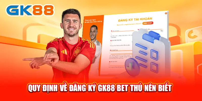 4quy-dinh-ve-dang-ky-gk88-bet-thu-nen-biet-gk88